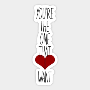 You're The One That I Want Sticker